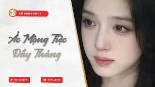 Full | Ác Mộng Tiệc Đầy Tháng  | Kể Nghe Chơi #truyenaudio