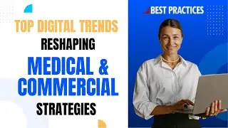 How Digital Trends Are REVOLUTIONIZING Medical & Commercial Strategies Today