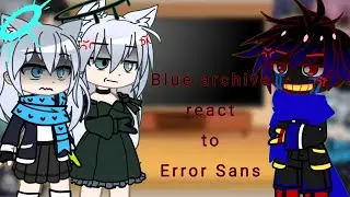 Blue archive react to error sans || by Alex_khouloud || read descreption to see the credits || my Au