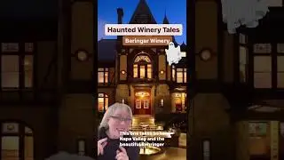 Haunted Winery - Beringer Estate Napa Valley