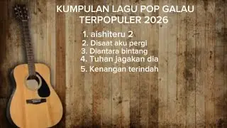 Kumpulan lagu pop galau terpopuler 2026 .. 