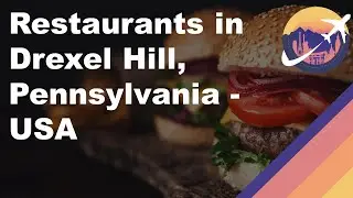Restaurants in Drexel Hill, Pennsylvania - USA