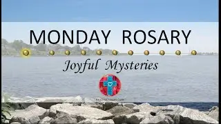 Monday Rosary • Joyful Mysteries of the Rosary 💙 River View Towards the Bay
