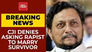 CJI Denies Asking Rapist To Marry Survivor In Ruling | Breaking News | India Today