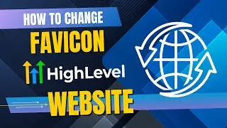 How To Change Your Favicon Icon on Go High Level Website Builder 2025