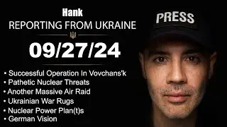 Hank Reporting From Ukraine : Nuclear Threats. Is Putin's New Doctrine Valid?