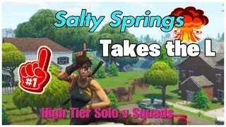 Salty Springs Takes the L ( High Tier Solo v Squads )