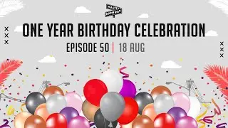 EPISODE 50 | One year Birthday Celebration 