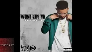 Leswood - Wont Luv Ya [Prod. By Larry Jayy] [New 2015]