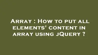 Array : How to put all elements' content in array using jQuery ?