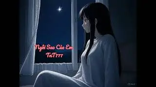 Ng&ocirc;i Sao Của Em - TnT777 #song #love #vietnam #sad  #music #original #nhacviet #nhactre #star