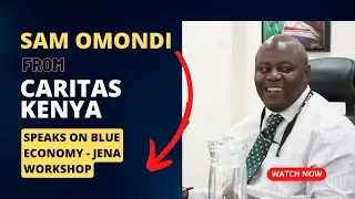 Sam Omondi from Caritas Kenya, shares on the work the Catholic Church is undertaking on Blue Economy