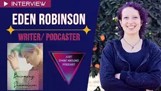 Eden Robinson Interview (Writer/Podcaster) | Becoming Shameless; Just Dykin' Around