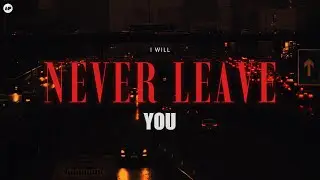 I WILL NEVER LEAVE YOU - MP (Lyrics Video)