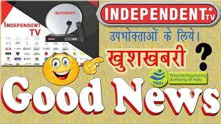 खुशखबरी Independent TV उपभोक्ताओं के लिये ?.. | Complete A to Z Solution |