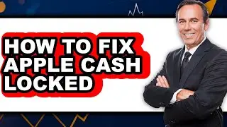 How to Fix Apple Cash Locked - Full Guide