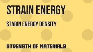 STRAIN ENERGY - STRENGTH OF MATERIALS