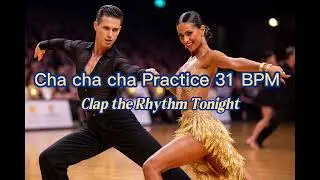 Cha-cha-cha Practice &ndash; 31 BPM Clap the Rhythm Tonight
