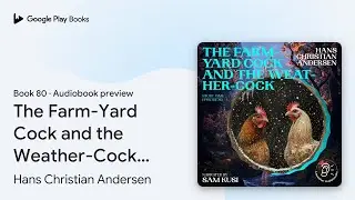 The Farm-Yard Cock and the Weather-Cock (Story&hellip; by Hans Christian Andersen &middot; Audiobook preview