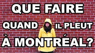 QUE FAIRE QUAND IL PLEUT &Agrave; MONTREAL? | CAM c'est elle