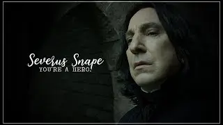Severus Snape - you're a hero. [tribute]