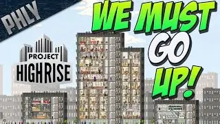 PROJECT HIGHRISE - We Must Go Up! (Project Highrise Gameplay #1)