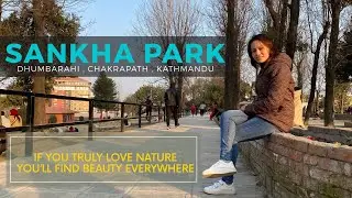 SANKHA PARK | TOURING | KATHMANDU | NEPAL 🇳🇵