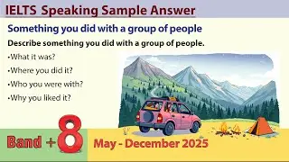 Describe something you did with a group of people _ IELTS speaking cue cards (May - December 2025)