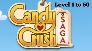 Candy Crush Saga Gameplay ( Level 1 to 50 )