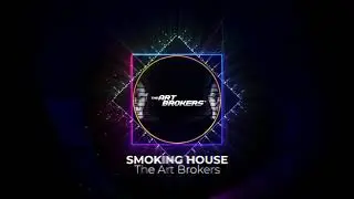 The Art Brokers - Smoking House (Original MiX)