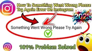 How To Fix Something Went Wrong Please Try Again Error On Instagram 2025