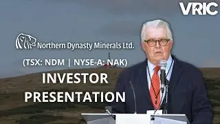 NORTHERN DYNASTY MINERALS (TSX: NDM | NYSE-A: NAK) -  Advancing a World-Class Project in Alaska