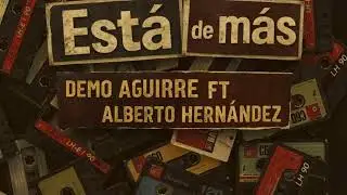 Está de más (audio oficial) Alberto Hernández X Demo Aguirre 🔥🦍