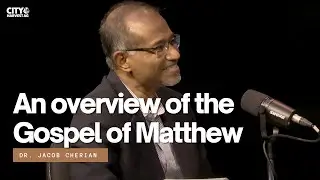 An overview of the Gospel of Matthew | Q&A 10 | Jacob Cherian
