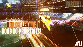 [Rocket League; Noob to Pro Series EP. 11] - 