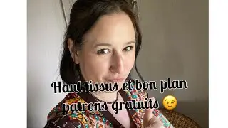 Haul tissus et bon plan patrons gratuits 😉