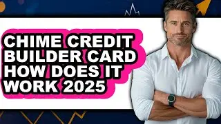 Chime Credit Builder Card How Does It Work Review - Is It Worth it?