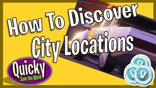 STWQ - How to Discover City Locations in | Fortnite | Save the World