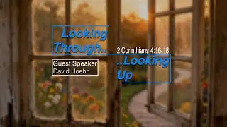 Looking Through, Looking Up - Guest Speaker: David Hoehn