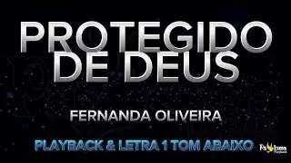 Protegido de Deus - Fernanda Oliveira - PLAYBACK COM LETRA 1 TOM ABAIXO 