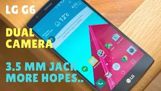 LG G6 original images leaked - LG G6 Preview - MWC 2017 - Has Dual Camera & 3.5mm jack