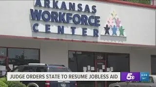Judge orders Arkansas to resume jobless aid - What's next for unemployed?