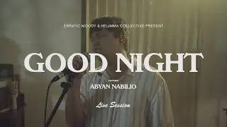 Erratic Moody Feat. Abyan Nabilio - Good Night | Live Session