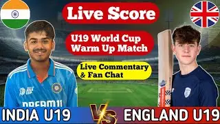Ind U19 vs Eng U19 | World Cup Worm-Up | Score & Commentary | England vs India U19 Match Today