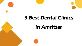 3 Best Dental clinics in Amritsar, Punjab 2025 | Dental care clinics