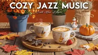 Cozy Jazz Music☕Smooth Music Ambiance Instrumental and Relaxing Jazz Cafe Music for Studying & Work