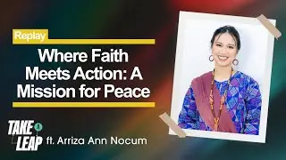 Replay: Where Faith Meets Action - Arizza&rsquo;s Mission for Unity and Peace
