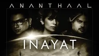 Inayat | Ananthaal | Clinton Cerejo | Latest Hindi Songs