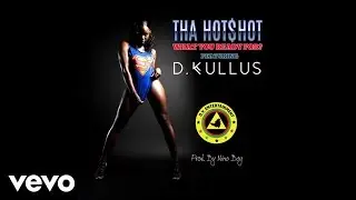 Tha Hot$hot - What You Ready For (Prod. By Nino Boy) (Audio) ft. D. Kullus
