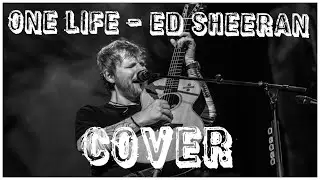 One Life - Ed Sheeran (Nick Little Cover)